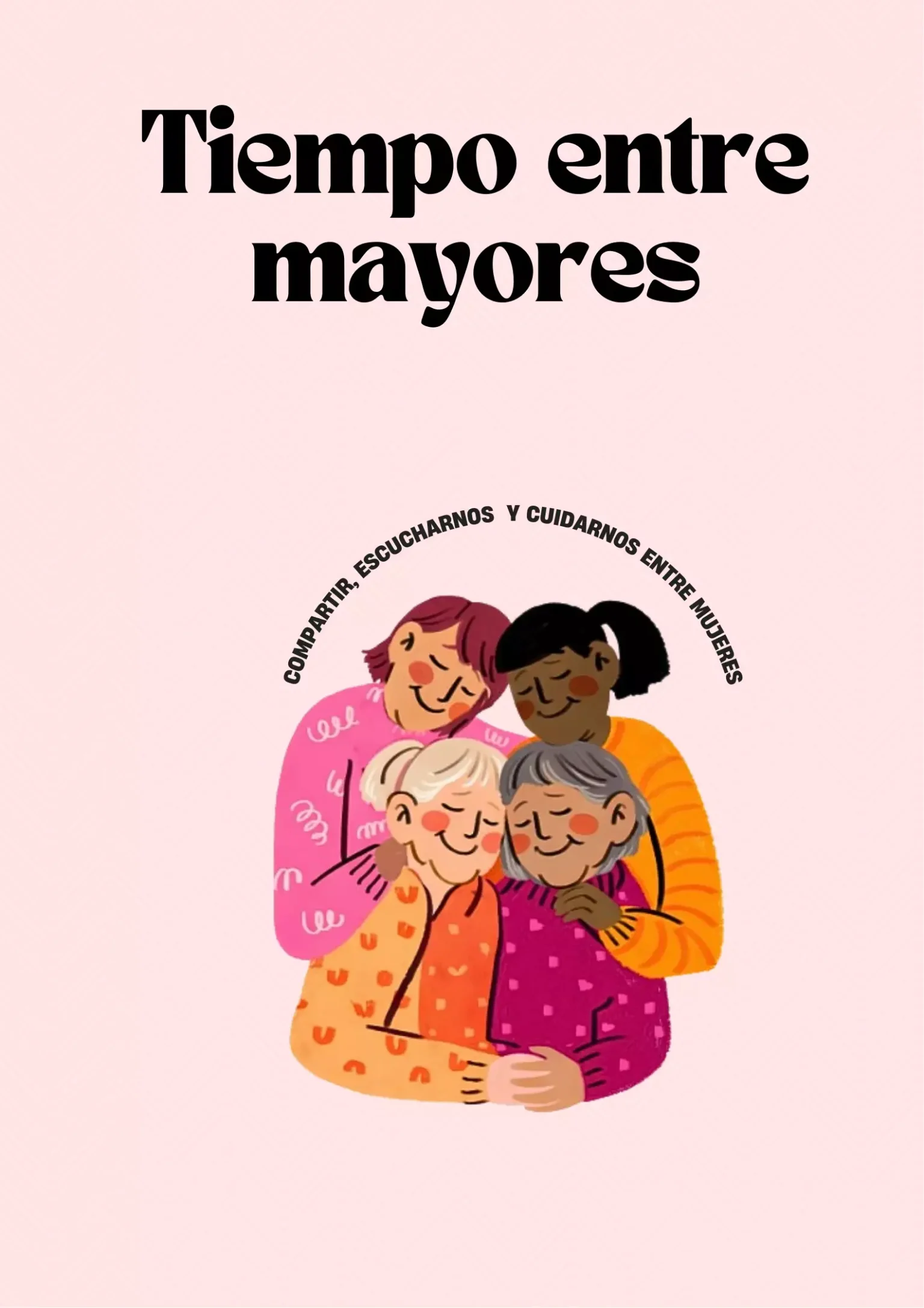 Compartir en la madurez: bienestar emocional y apoyo entre mujeres mayores de 60 1 Tiempo entre mayores, compartir, escucharnos y cuidarnos entre mujeres